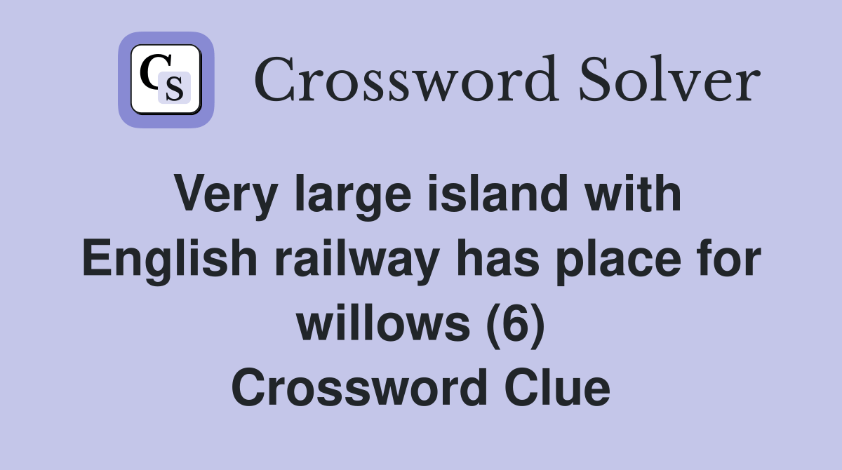 Very large island with English railway has place for willows (6